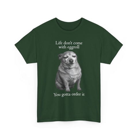 Life Don't Come With Eggroll Dog T-Shirt