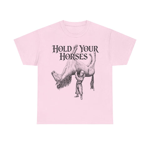 Hold Your Horses Tshirt