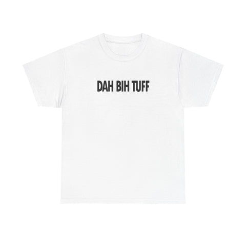 Dah Bih Tuff Shirt