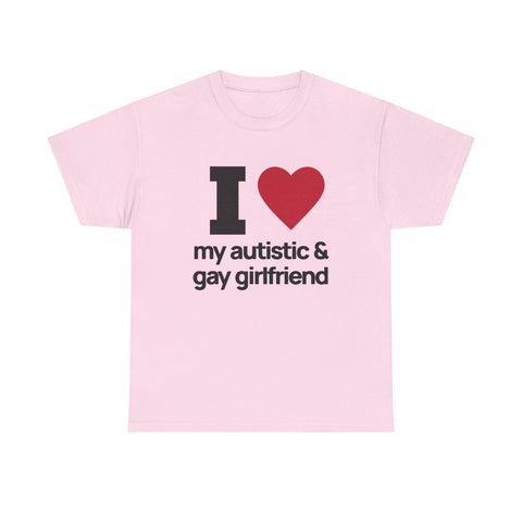 I Love My Autistic and Gay Girlfriend Tshirt