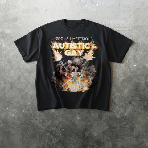 Black t-shirt printed with a skeleton in fire and smoke, crossed-out Cool and Mysterious, and the words Autistic and Gay.