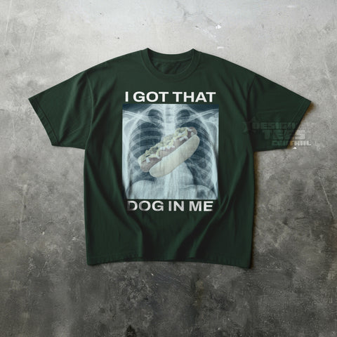 I Got That Hot Dog In Me T-Shirt