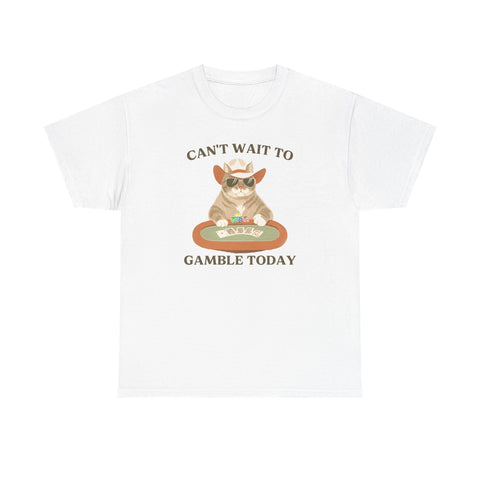 White t-shirt printed with an orange cat in a cowboy hat at a poker table and the text Can't Wait to Gamble Today.