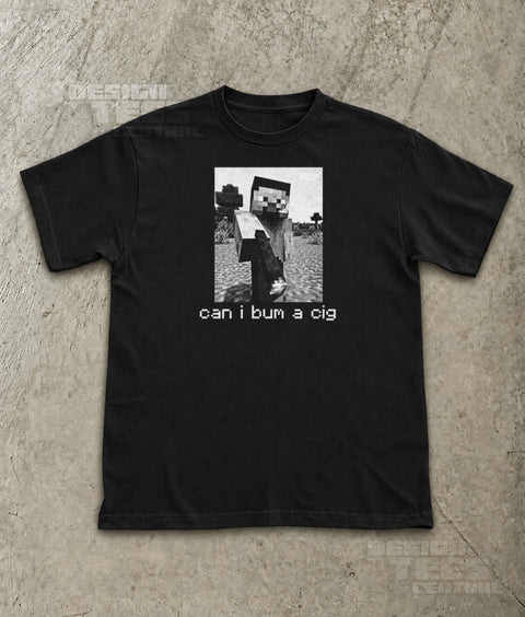 Can I Bum a Cig Steve T-Shirt