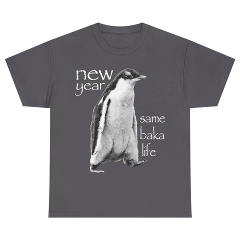 New Year Same Baka Life Penguin T-Shirt
