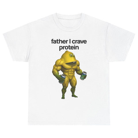 Father I Crave Protein Tshirt