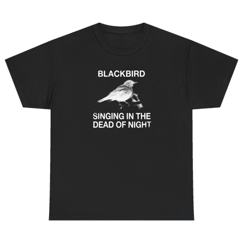 Blackbird Singing in the Dead of Night T-shirt