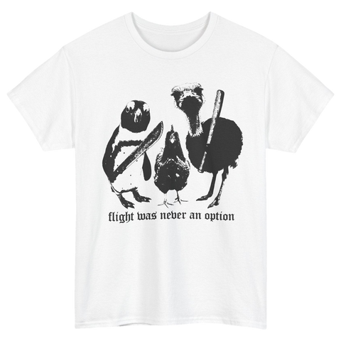 Flight Was Never an Option T-Shirt