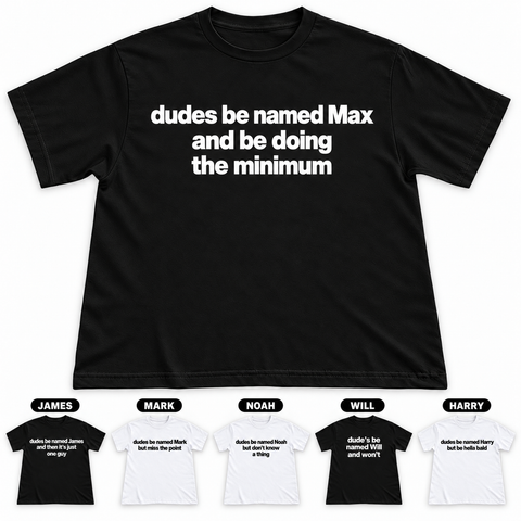 Dudes Be Named Collection T-Shirts