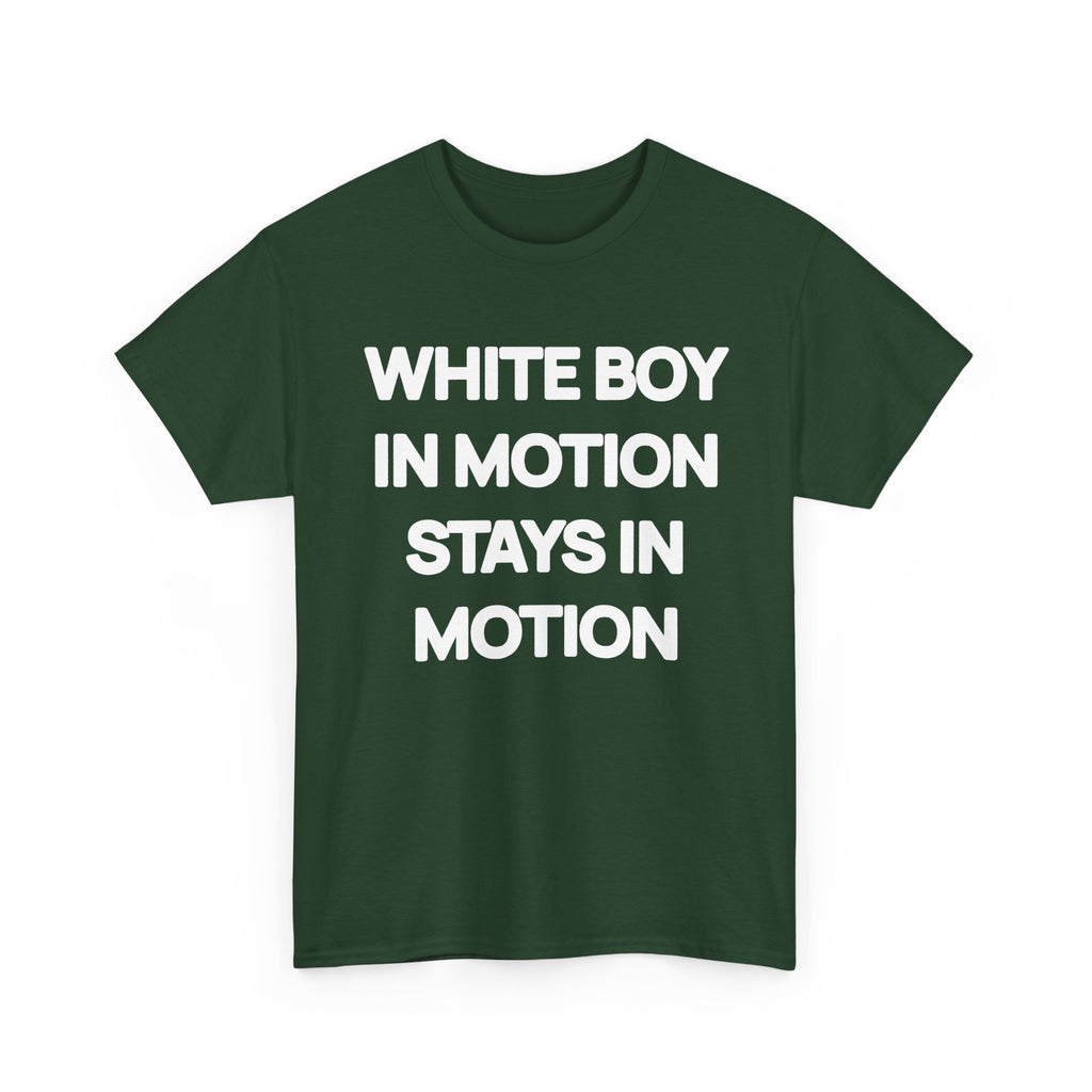 White Boy In Motion Stays In Motion T-shirt