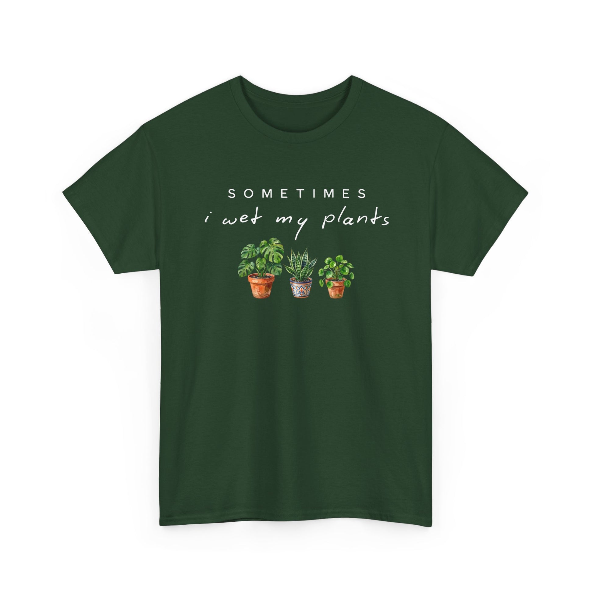 Sometime I Wet My Plants T-shirt