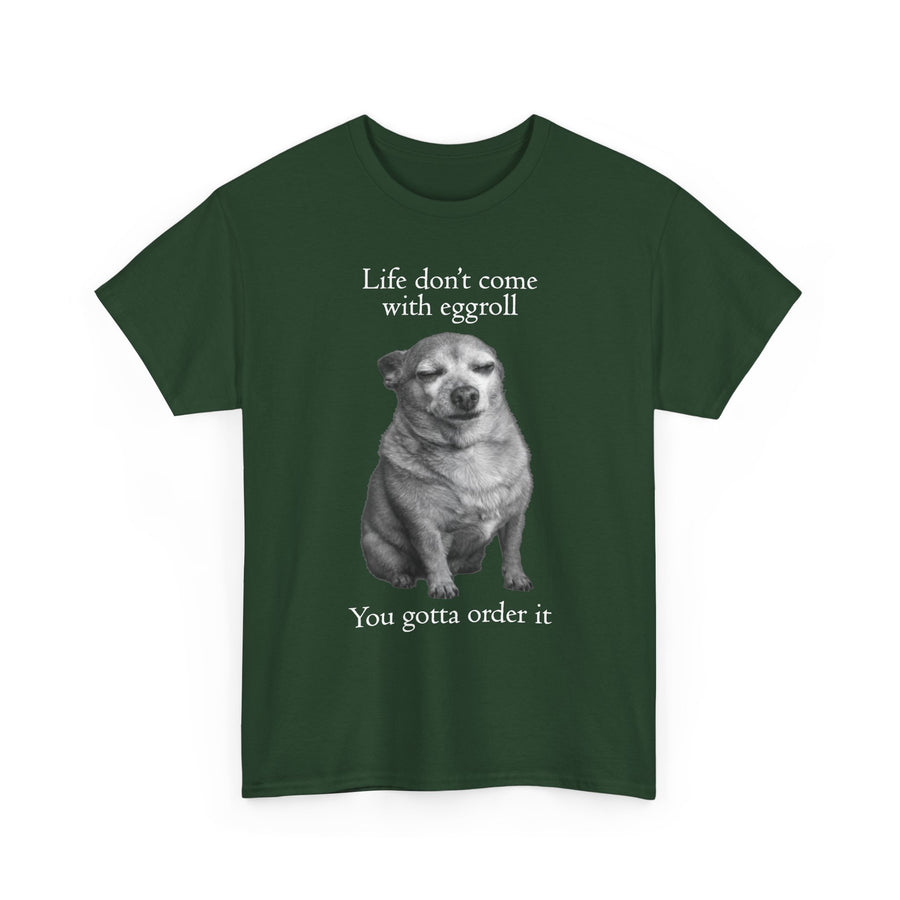 Life Don't Come With Eggroll Dog T-Shirt