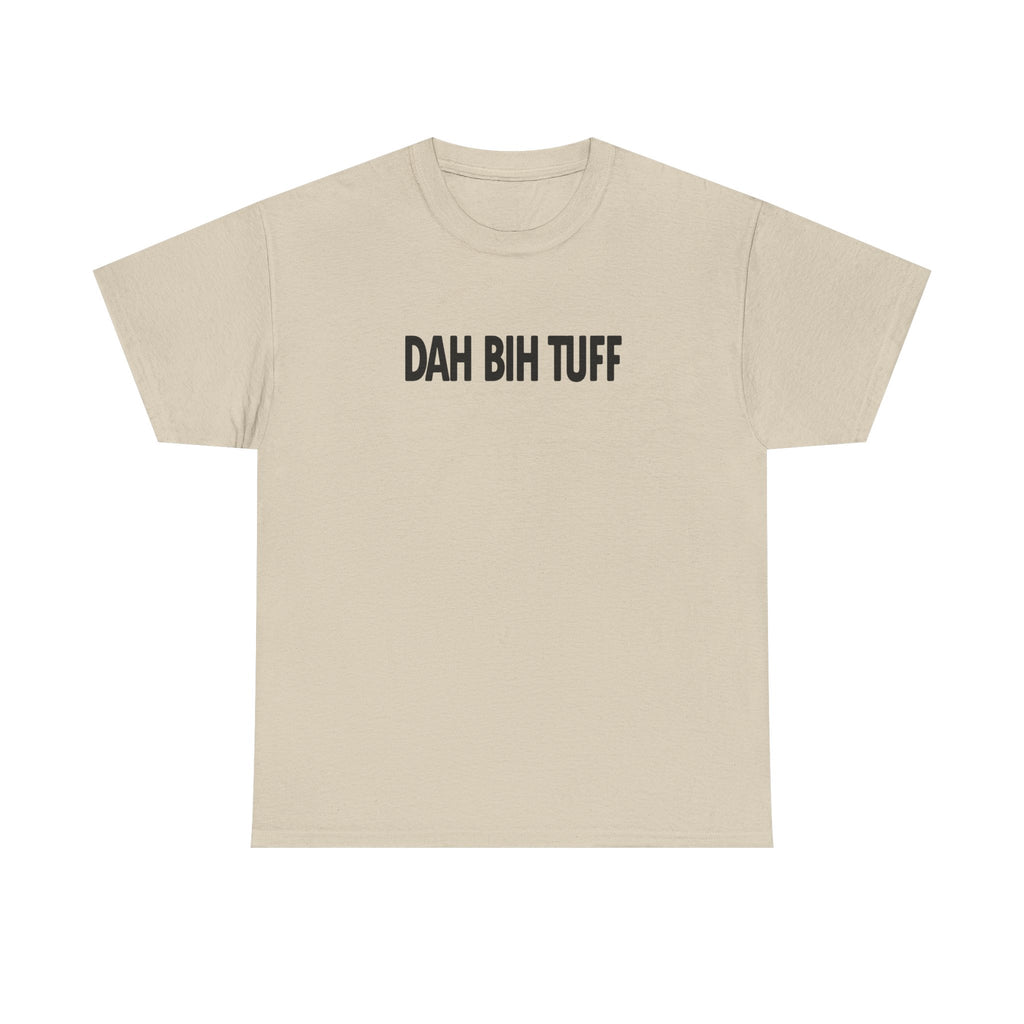 Dah Bih Tuff Shirt