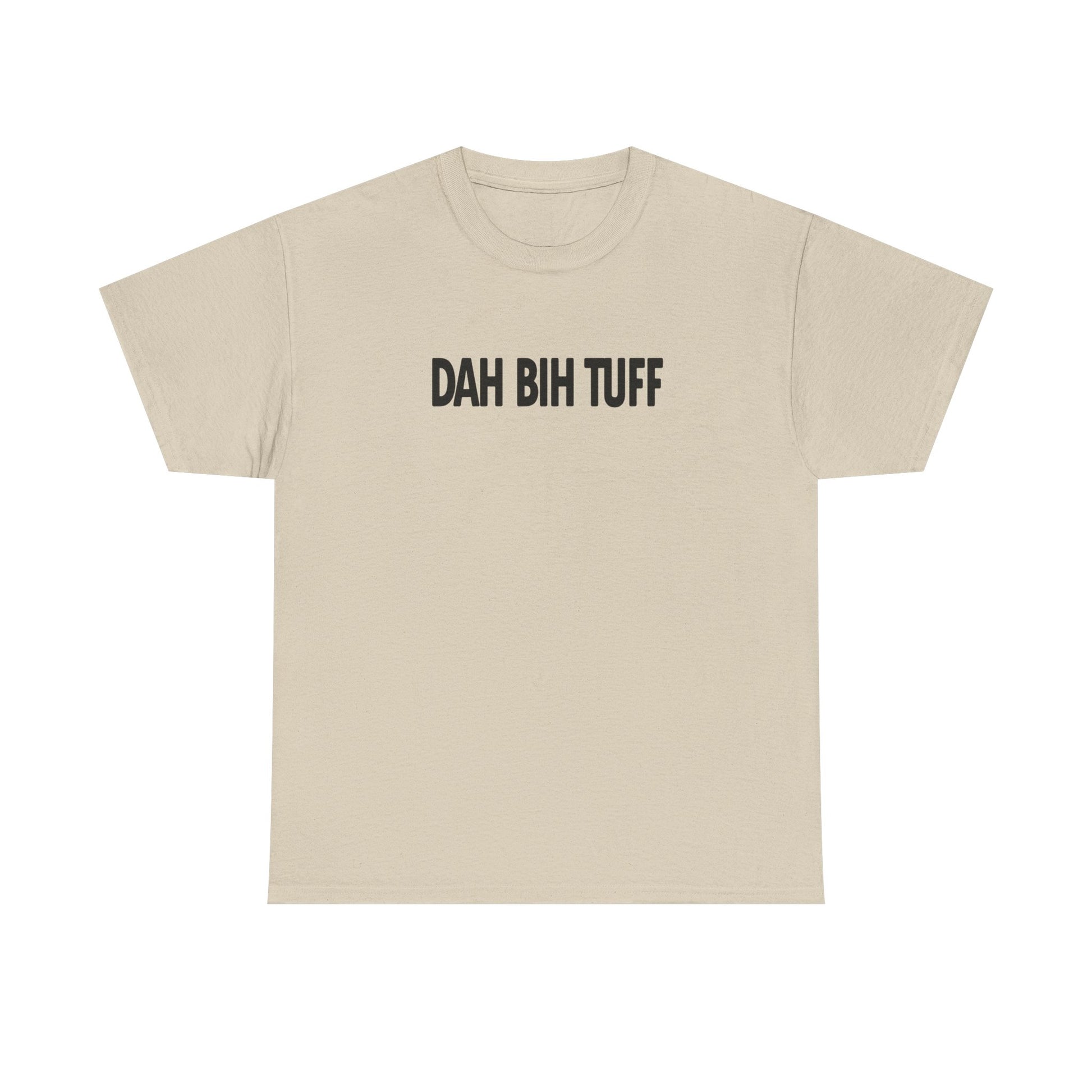 Dah Bih Tuff Shirt