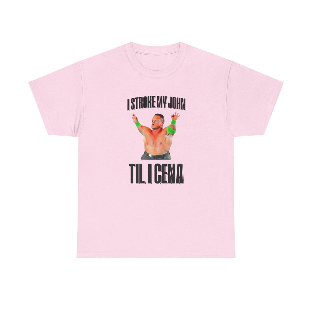 I Stroke My John, Til I Cena T-Shirt