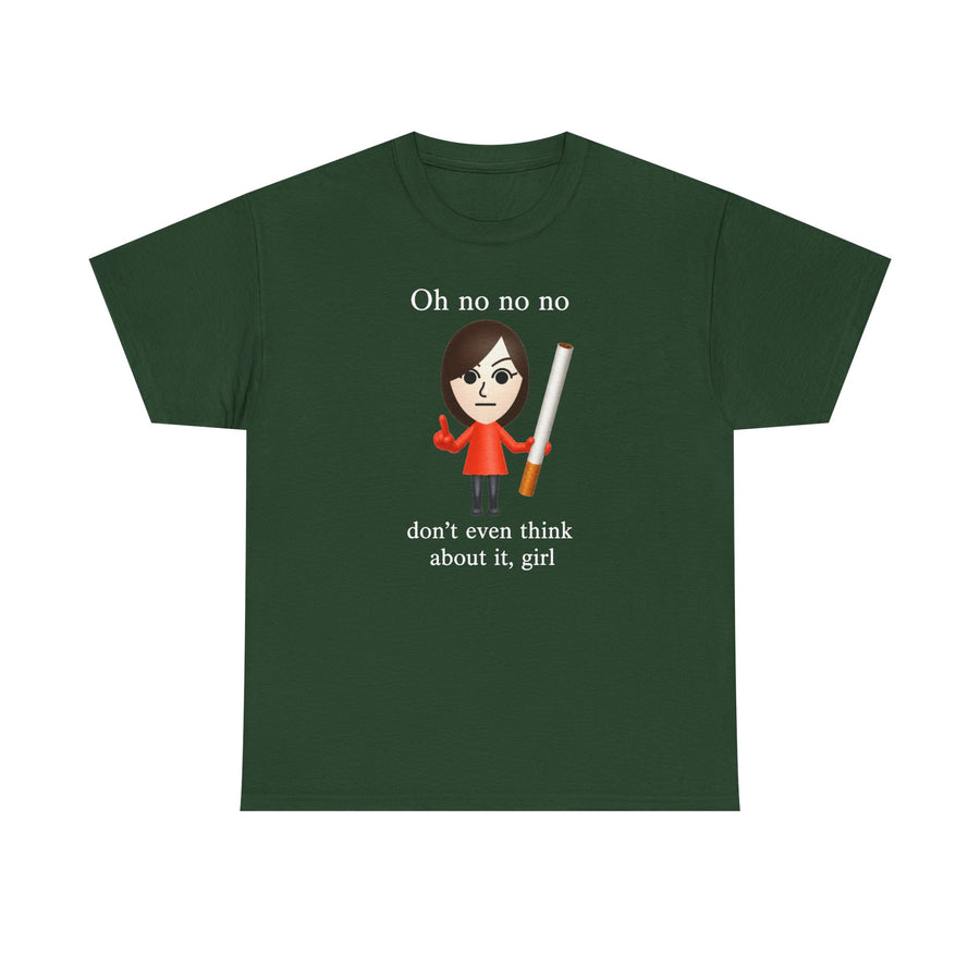 Oh No Don't Even Think About It Cigarette T-Shirt