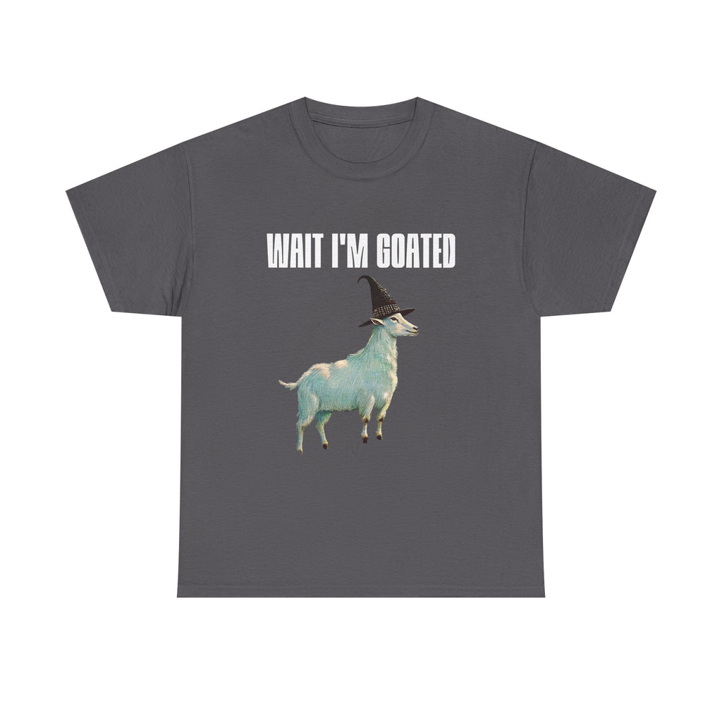 Wait I'm Goated T-Shirt