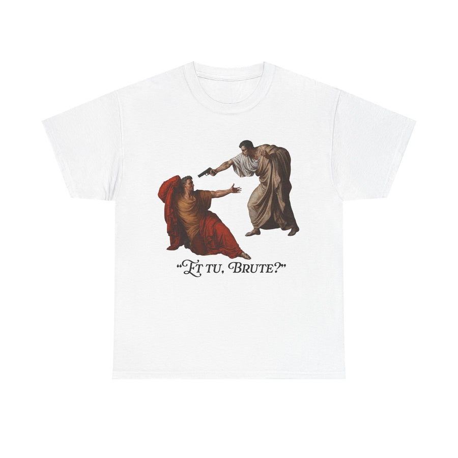 White t-shirt printed with a classical painting of a robed figure aiming a pistol at a man in red and the text Et tu, Brute?