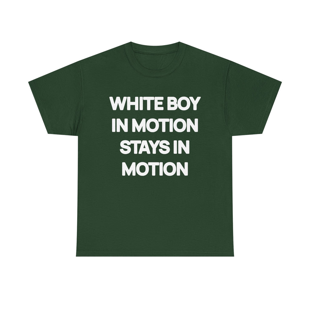 White Boy In Motion Stays In Motion T-shirt