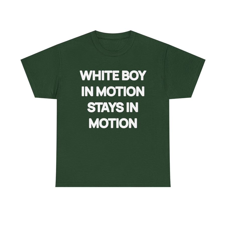 White Boy In Motion Stays In Motion T-shirt