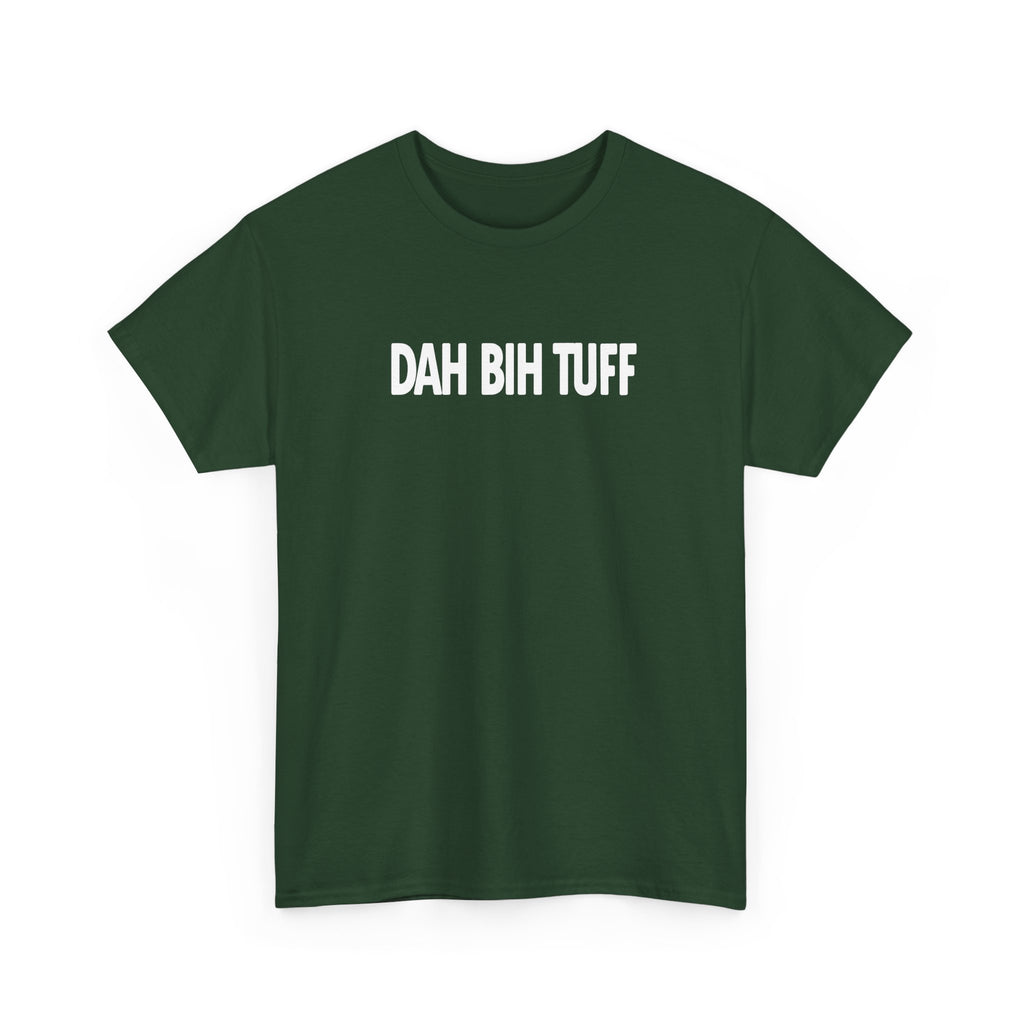 Dah Bih Tuff Shirt