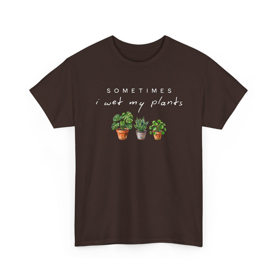 Sometime I Wet My Plants T-shirt