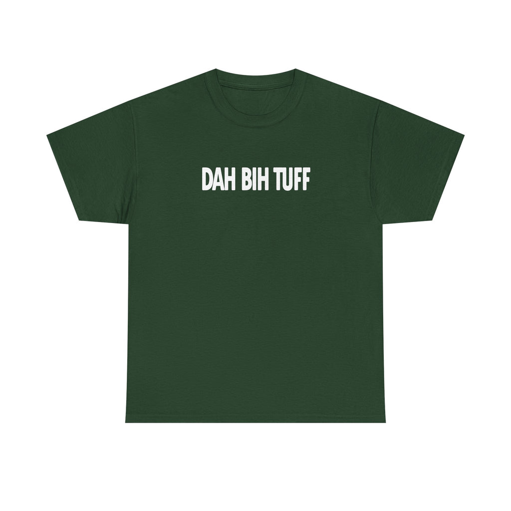 Dah Bih Tuff Shirt