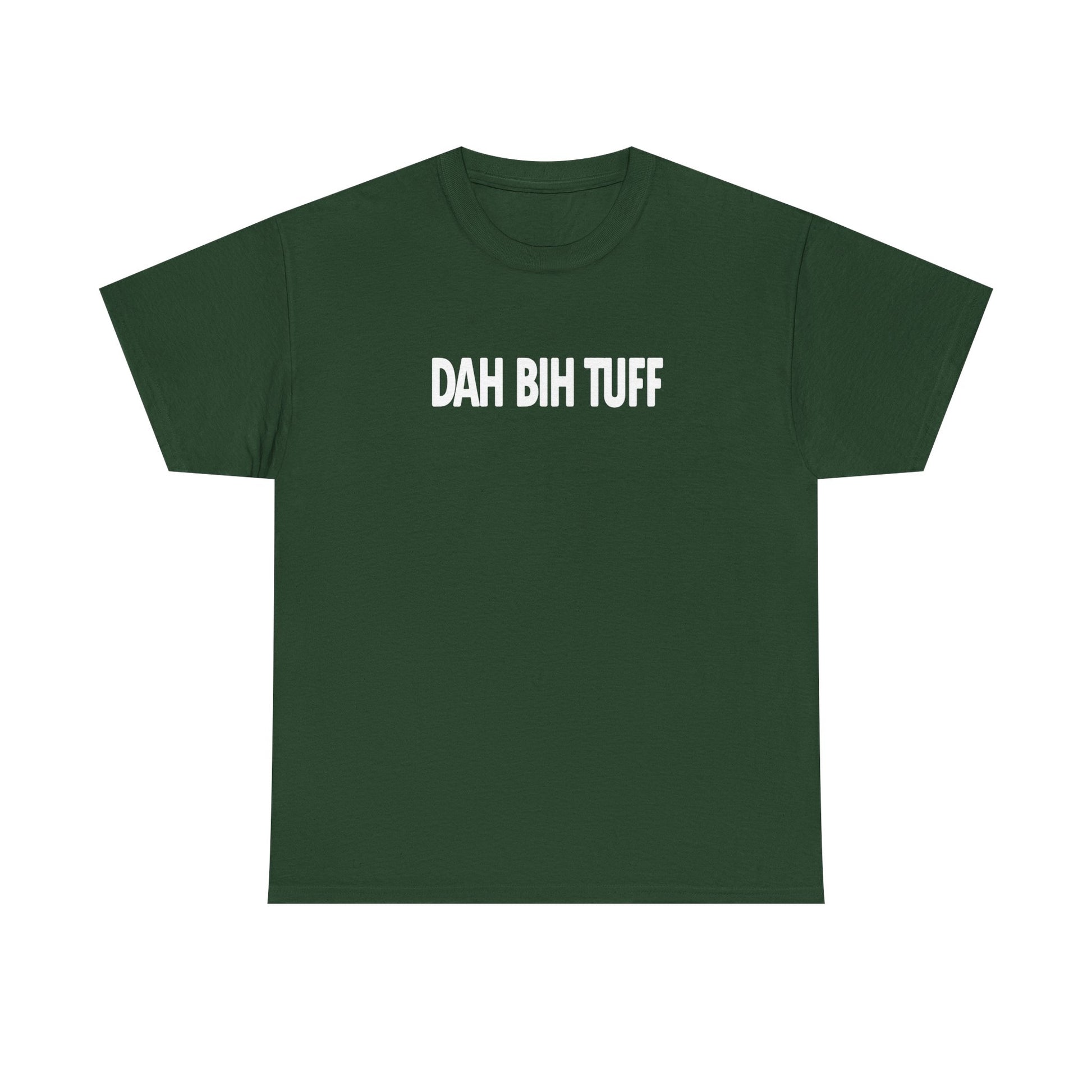 Dah Bih Tuff Shirt