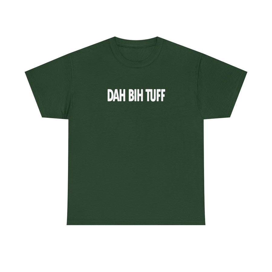 Dah Bih Tuff Shirt