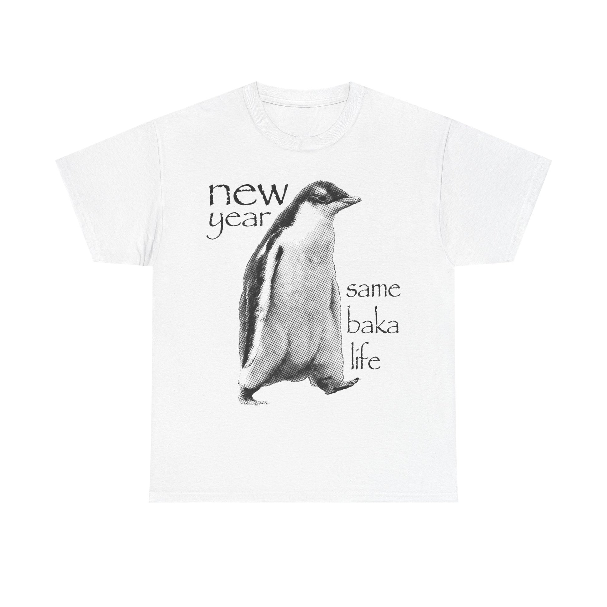 New Year Same Baka Life Penguin T-Shirt