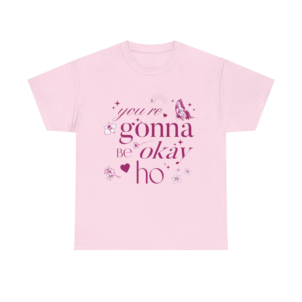 You're Gonna Be Okay Hoe T-Shirt
