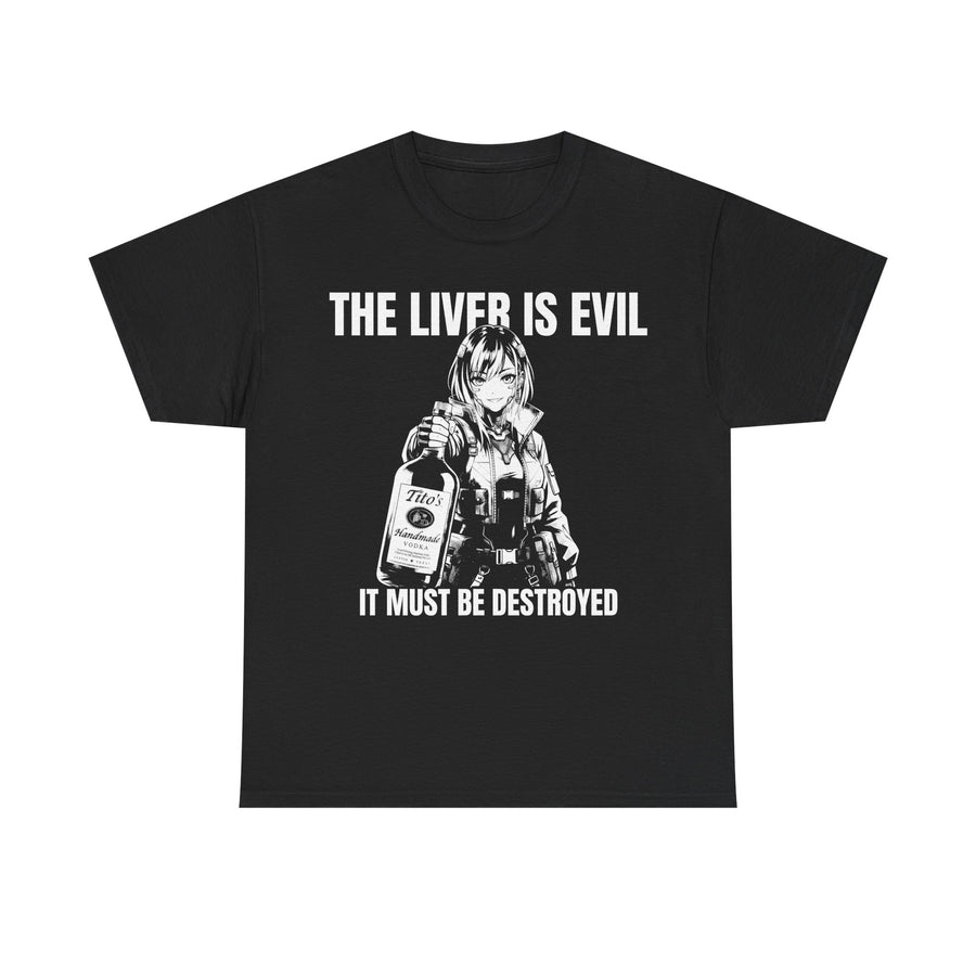 Black t-shirt printed with a manga-style girl holding a liquor bottle and the text The Liver Is Evil It Must Be Destroyed.