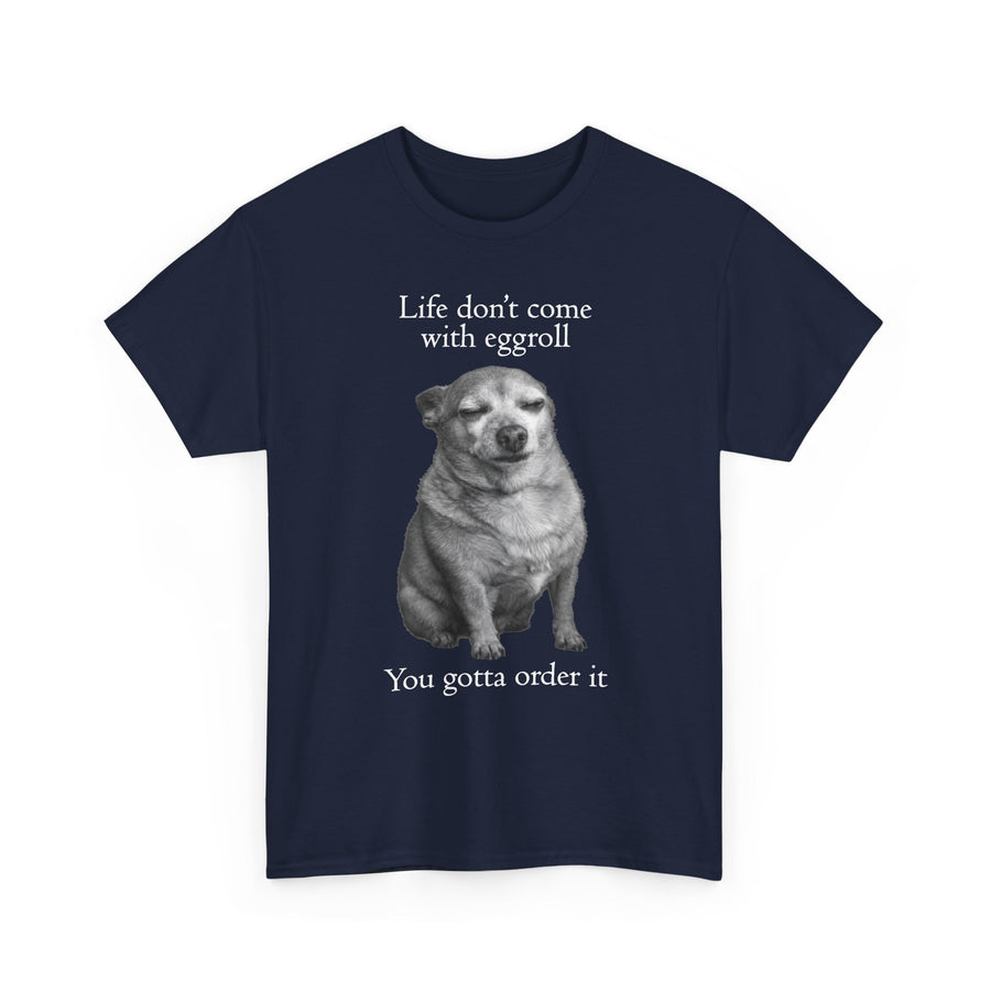 Life Don't Come With Eggroll Dog T-Shirt