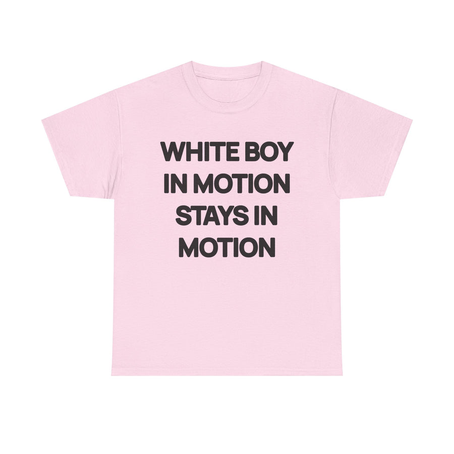 White Boy In Motion Stays In Motion T-shirt