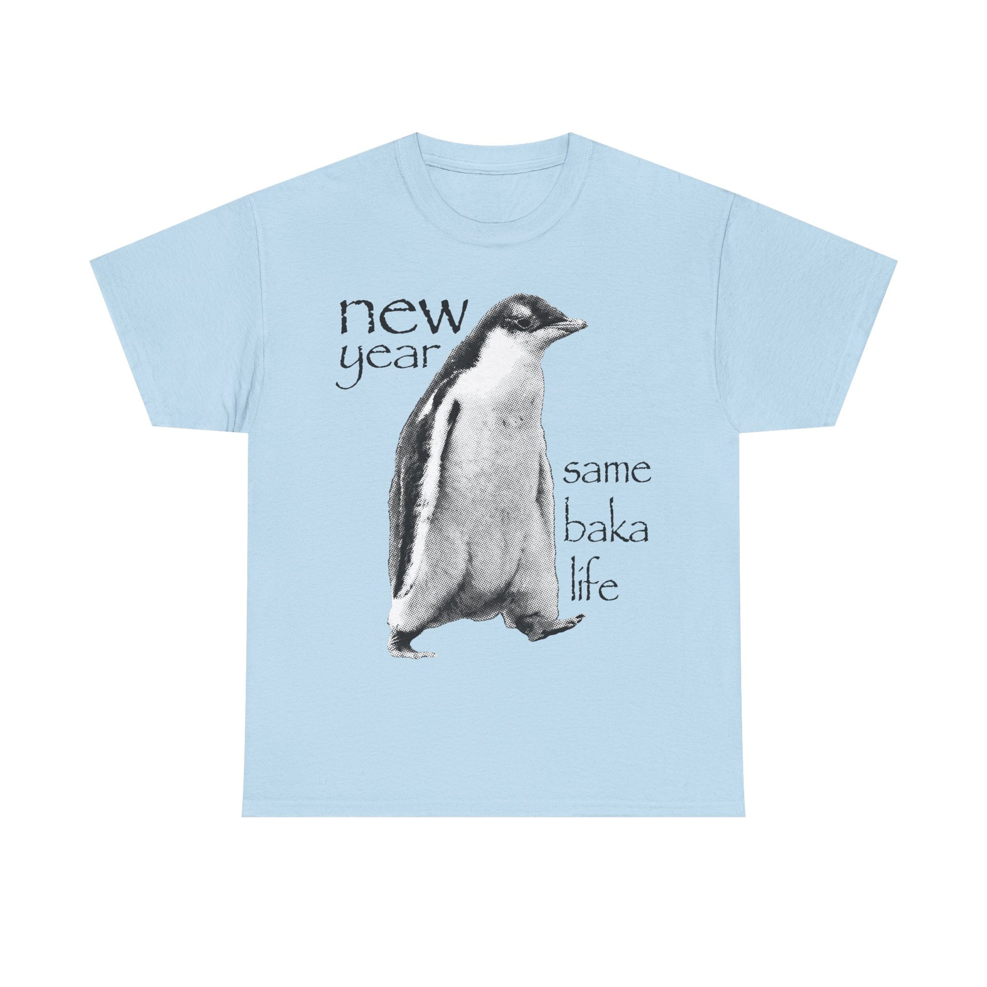 New Year Same Baka Life Penguin T-Shirt