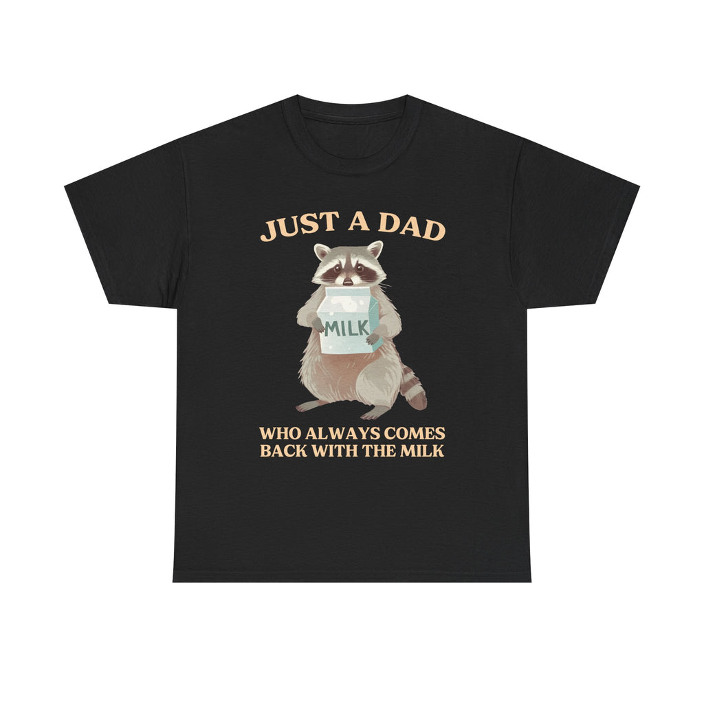 Just A Dad Who Always Comes Back Milk Raccoon Dad T-Shirt