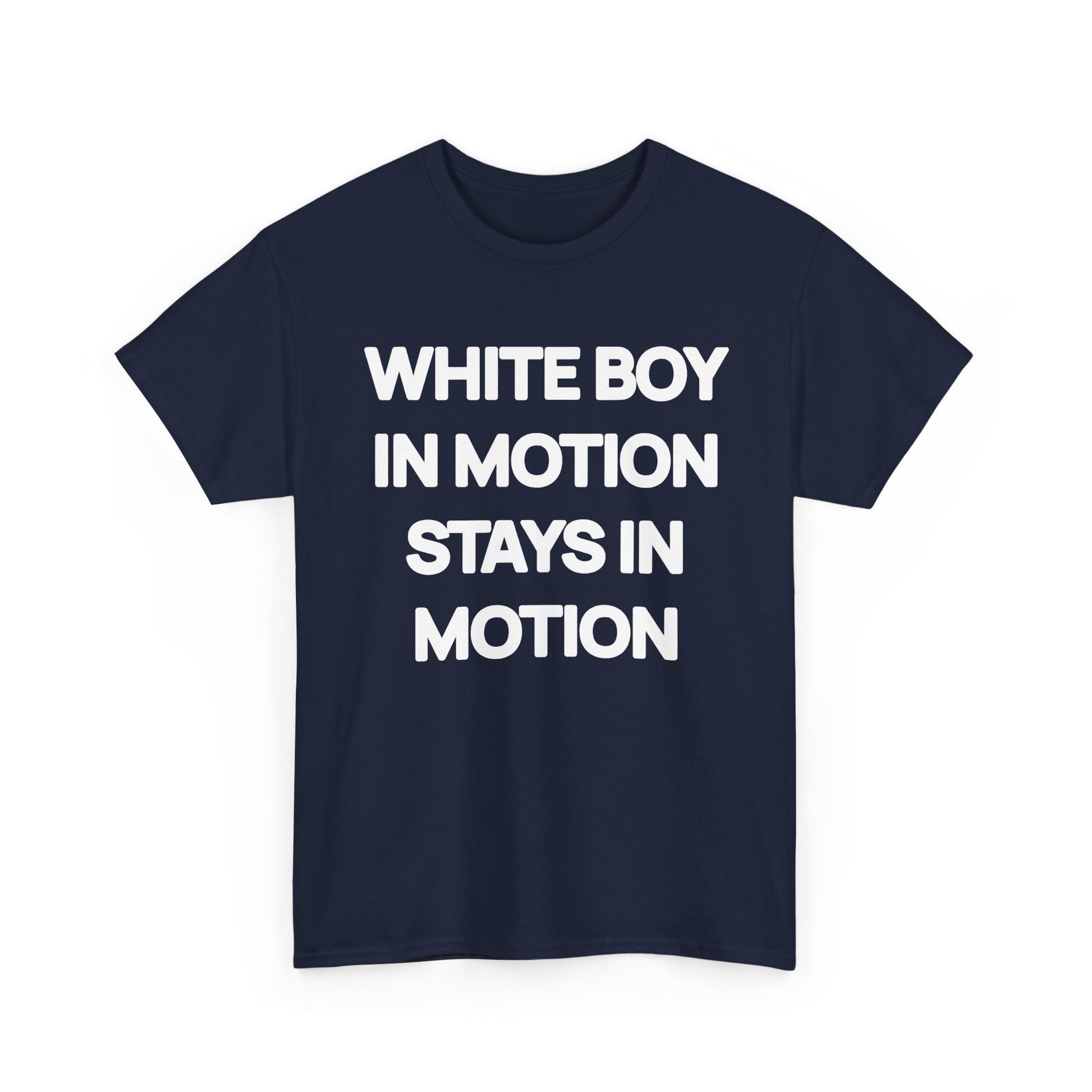 White Boy In Motion Stays In Motion T-shirt