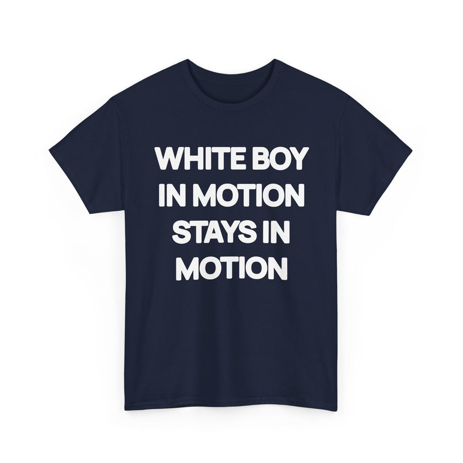 White Boy In Motion Stays In Motion T-shirt