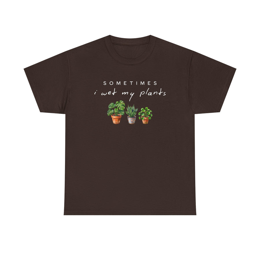 Sometime I Wet My Plants T-shirt