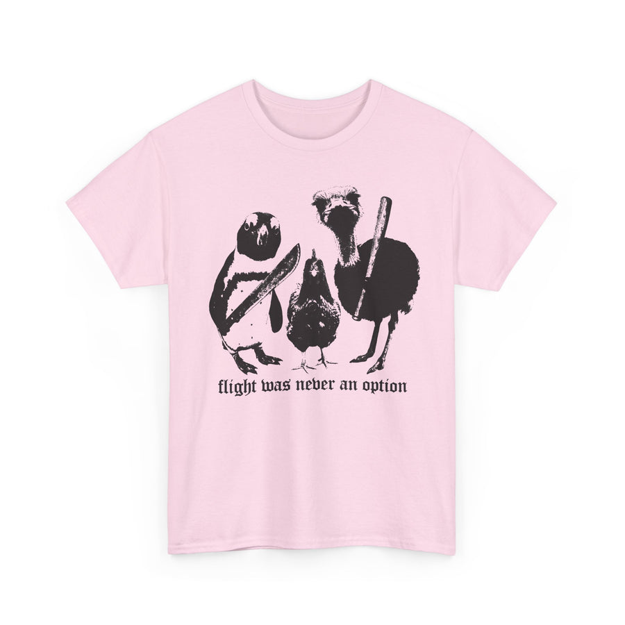Flight Was Never an Option T-Shirt