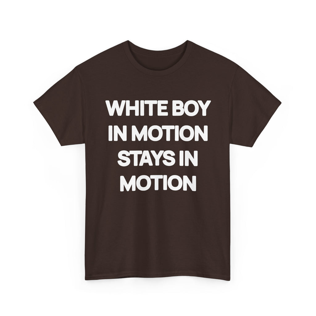 White Boy In Motion Stays In Motion T-shirt