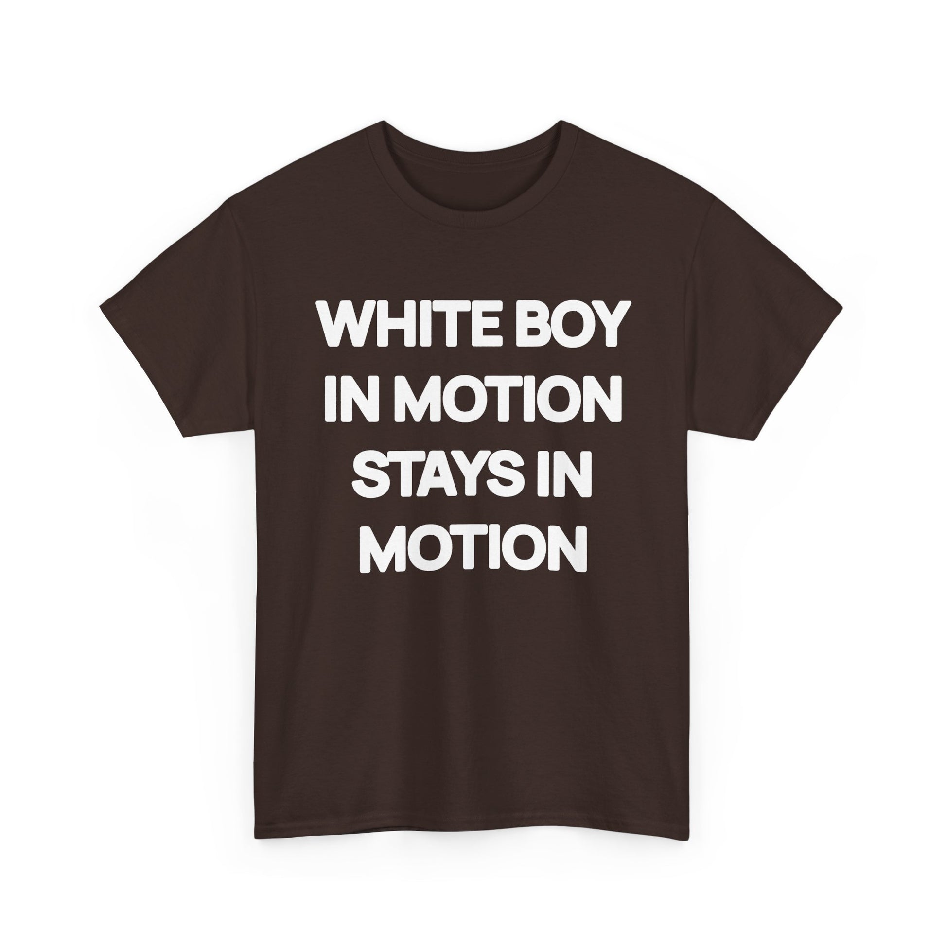 White Boy In Motion Stays In Motion T-shirt