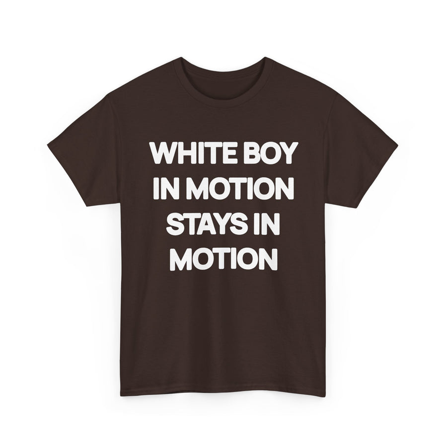 White Boy In Motion Stays In Motion T-shirt