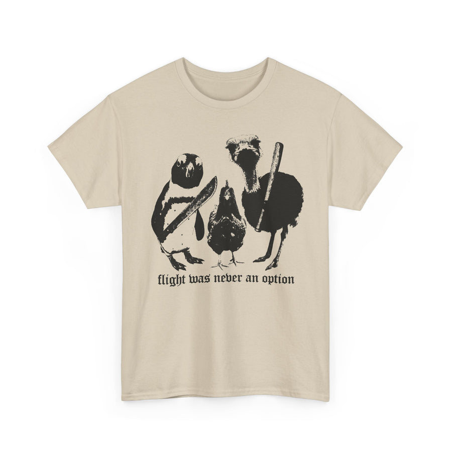 Flight Was Never an Option T-Shirt