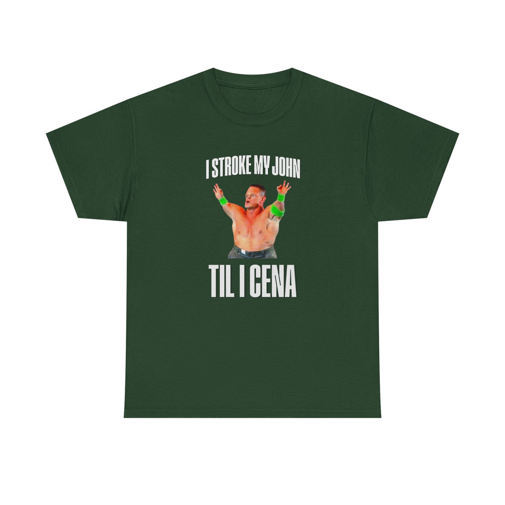 I Stroke My John, Til I Cena T-Shirt