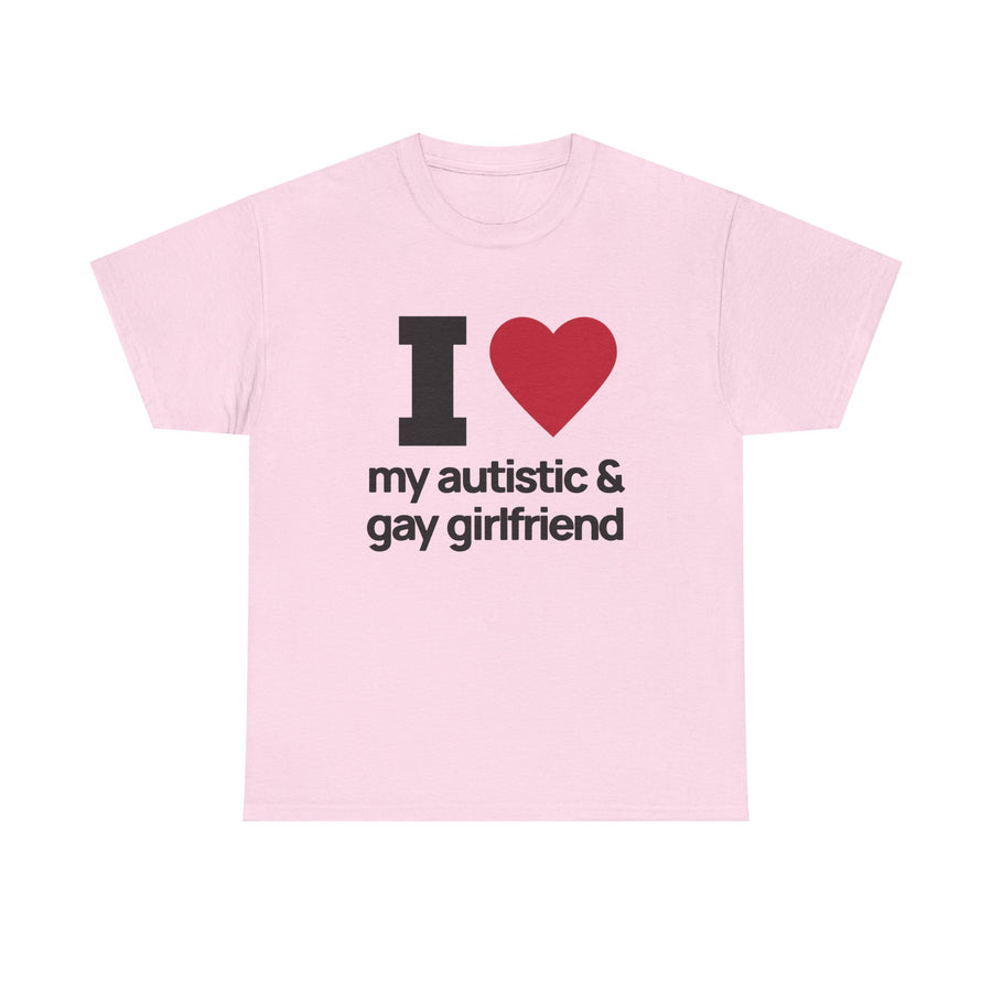I Love My Autistic and Gay Girlfriend Tshirt