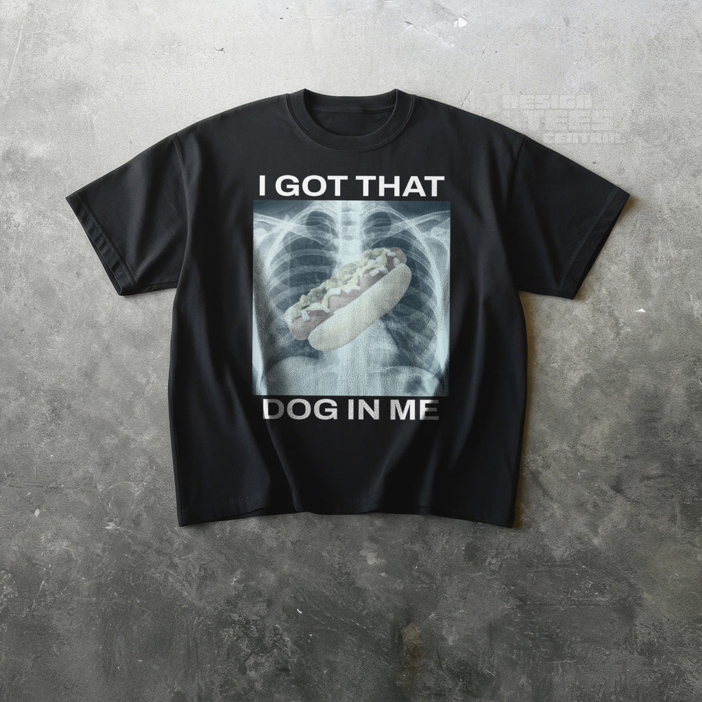 I Got That Hot Dog In Me T-Shirt