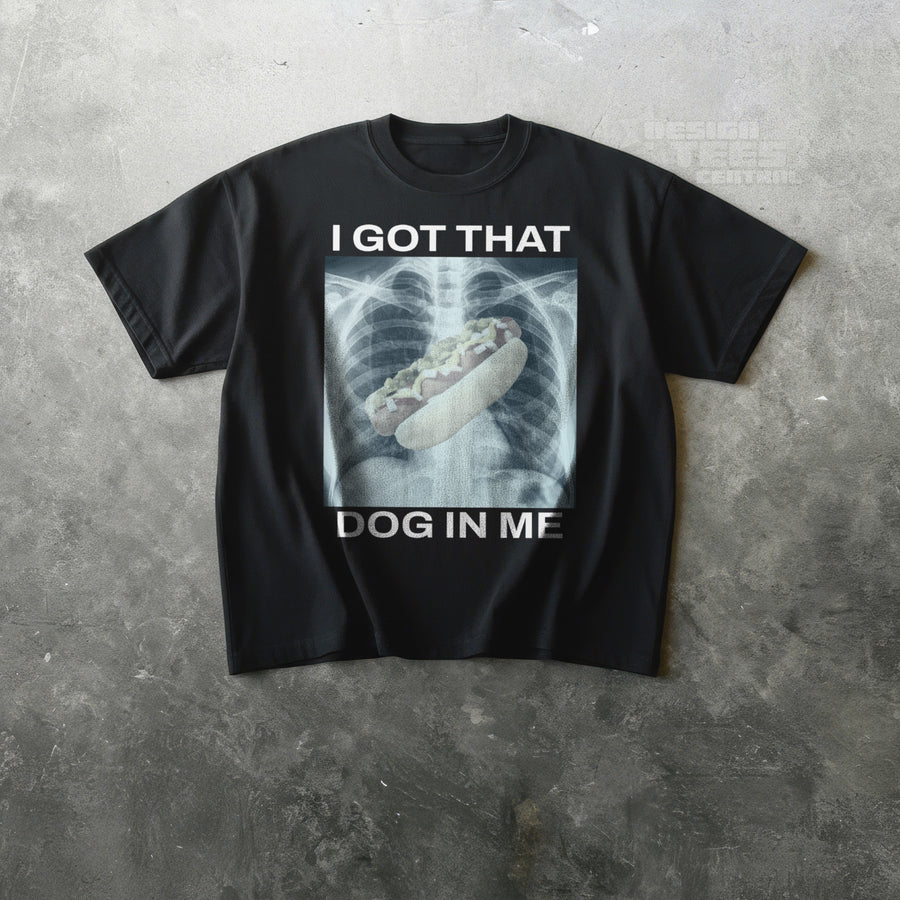 I Got That Hot Dog In Me T-Shirt