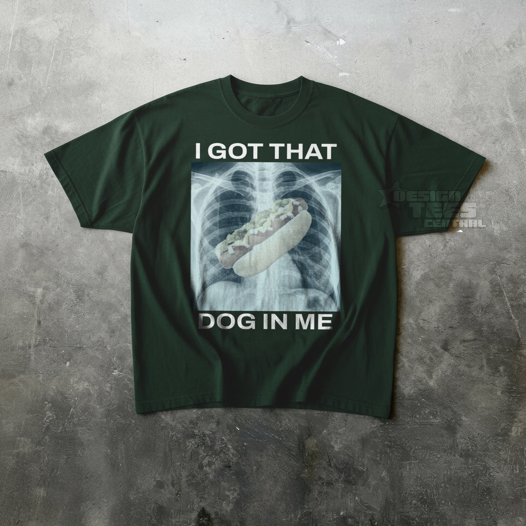 I Got That Hot Dog In Me T-Shirt