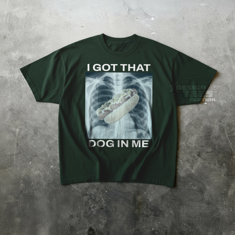 I Got That Hot Dog In Me T-Shirt